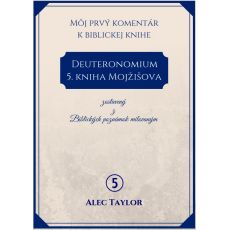 Deuteronomium (5. kniha Mojžišova) - Môj prvý komentár (5)