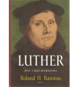 Luther: Život a dielo reformátora