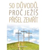 50 důvodů, proč Ježíš přišel zemřít